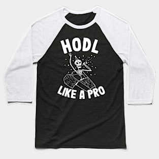 Hodl Like A Pro Funny Bitcoin Skeleton Hodler BTC Gift Baseball T-Shirt